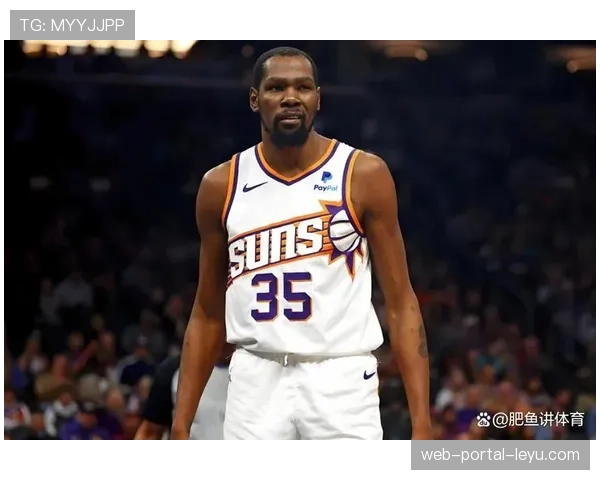 太阳队杜兰特透露夏季将调整训练重点,以适应日益增长的无球跑动要求 太阳队杜兰特透露夏季将调整训练重点,以适应日益增长的无球跑动要求